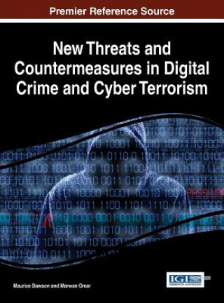 Carte New Threats and Countermeasures in Digital Crime and Cyber Terrorism Maurice Dawson