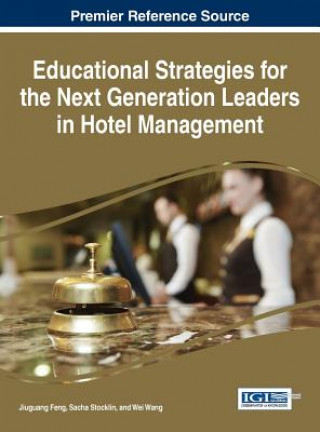 Könyv Educational Strategies for the Next Generation Leaders in Hotel Management Wei Wang