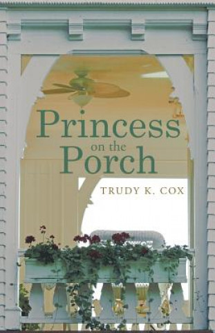 Könyv Princess on the Porch Trudy K Cox
