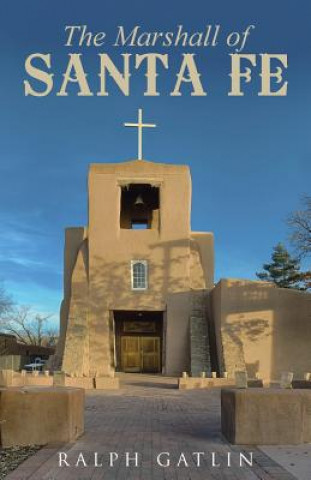 Kniha Marshall of Santa Fe Ralph Gatlin