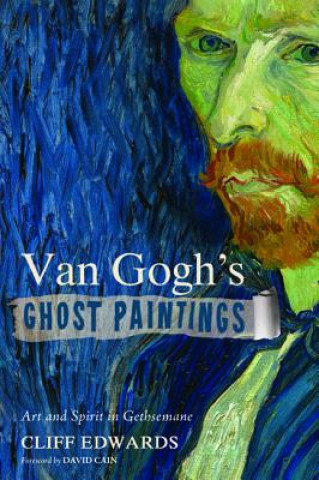 Könyv Van Gogh's Ghost Paintings Cliff Edwards