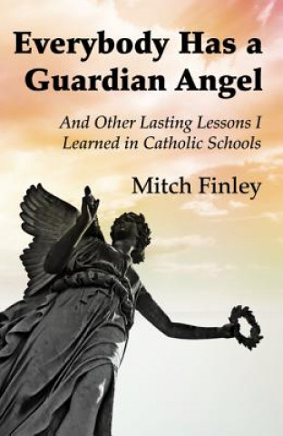 Книга Everybody Has a Guardian Angel Mitch Finley