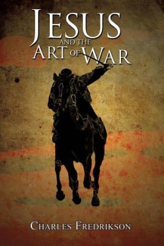 Buch Jesus and the Art of War Charles Fredrikson