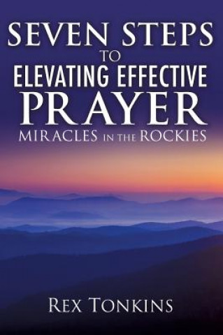 Book Seven Steps to Elevating Effective Prayer Rex Tonkins