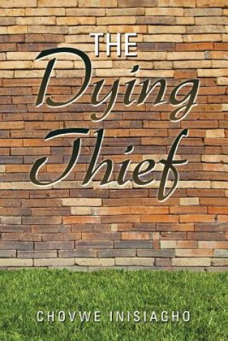 Kniha Dying Thief Chovwe Inisiagho