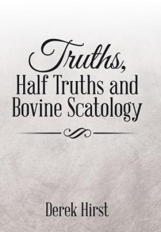 Carte Truths, Half Truths and Bovine Scatology Derek (University of Cambridge) Hirst