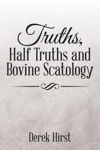 Βιβλίο Truths, Half Truths and Bovine Scatology Derek (University of Cambridge) Hirst