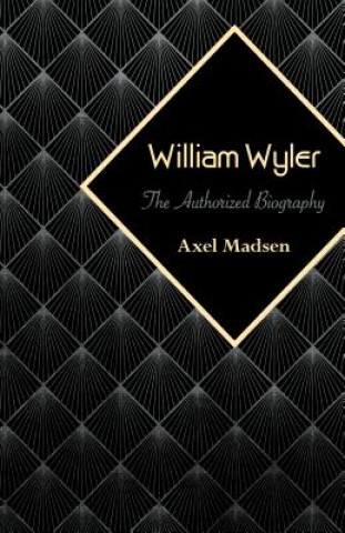 Kniha William Wyler Axel Madsen