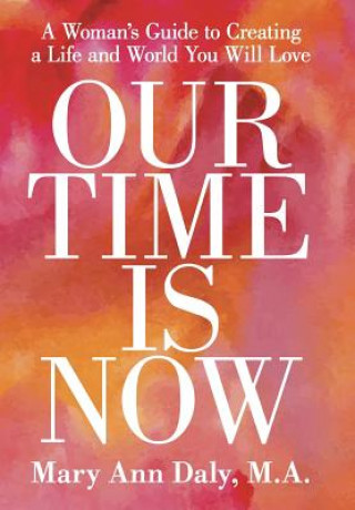 Boek Our Time Is Now M a Mary Ann Daly