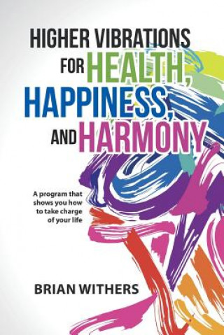 Książka Higher Vibrations for Health, Happiness, and Harmony Brian Withers