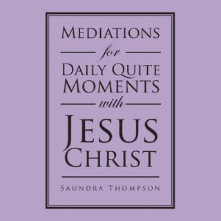 Книга Mediations for Daily Quite Moments with Jesus Christ Saundra Thompson