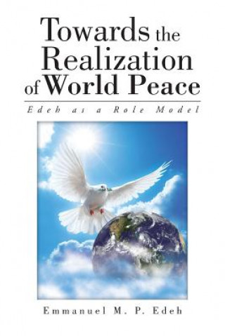 Książka Towards the Realization of World Peace Emmanuel M P Edeh