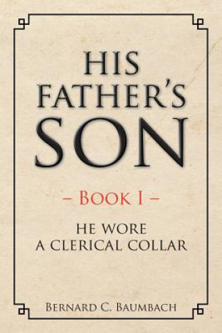 Könyv His Father's Son Bernard C. Baumbach