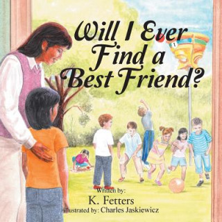 Book Will I Ever Find a Best Friend? K Fetters