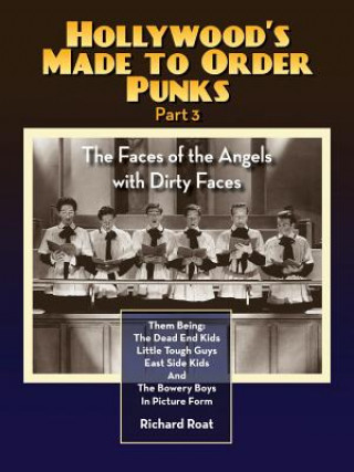 Book Hollywood's Made to Order Punks Part 3 - The Faces of the Angels with Dirty Faces Richard Roat