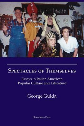 Livre Spectacles of Themselves: Essays in Italian American Popular Culture and Literature Guida George