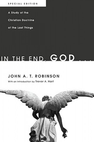 Könyv In the End, God . . . John A. T. Robinson