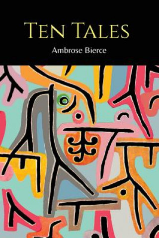 Kniha Ten Tales [Moxon's Master and Other Tales] Ambrose Bierce