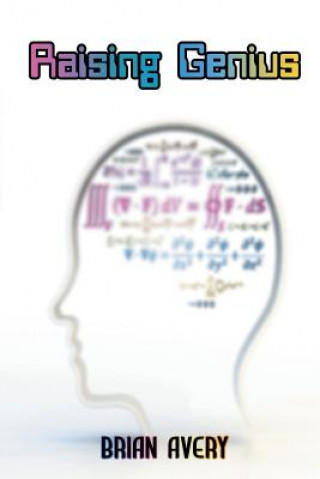 Kniha Raising Genius Brian (Consultant Oral and Maxillofacial Surgeon Middlesbrough General Hospital UK) Avery