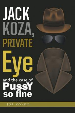 Carte Jack Koza, Private Eye and the Case of Pussy So Fine Joe Zovko