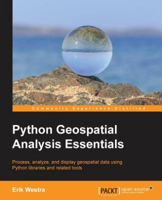 Kniha Python Geospatial Analysis Essentials Erik Westra