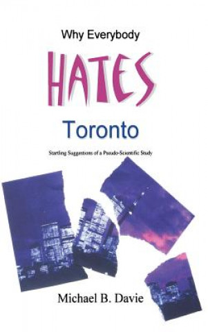 Könyv Why Everybody Hates Toronto Michael B Davie