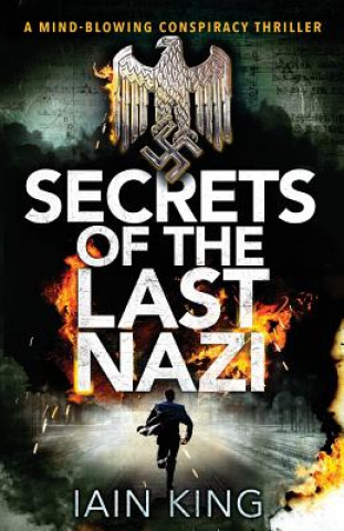 Kniha Secrets of the Last Nazi Iain King