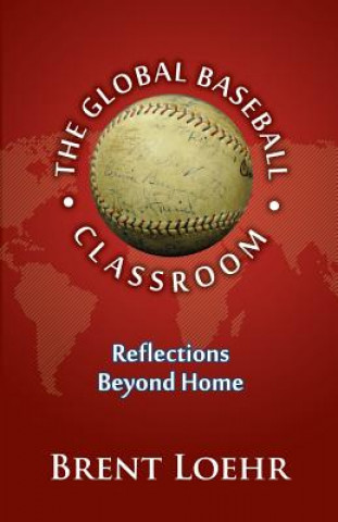 Livre Global Baseball Classroom Brent Loehr