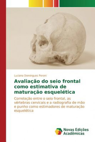 Kniha Avaliacao do seio frontal como estimativa de maturacao esqueletica Domingues Peroni Luciana