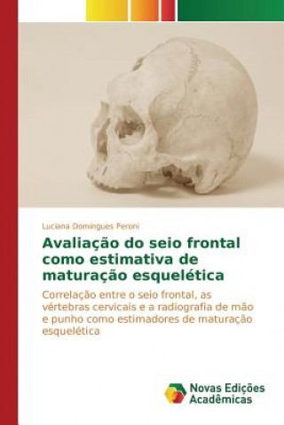 Книга Avaliacao do seio frontal como estimativa de maturacao esqueletica Domingues Peroni Luciana