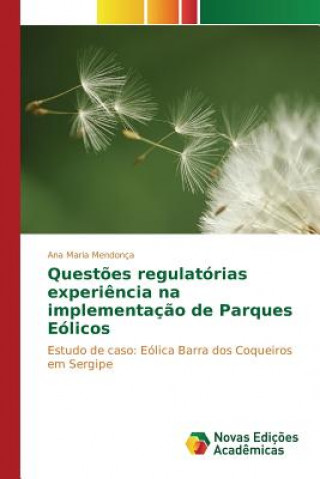 Книга Questoes regulatorias experiencia na implementacao de Parques Eolicos Mendonca Ana Maria