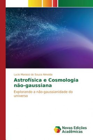 Kniha Astrofisica e Cosmologia nao-gaussiana Marassi De Souza Almeida Lucio