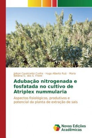 Kniha Adubacao nitrogenada e fosfatada no cultivo de Atriplex nummularia Cunha Jailson Cavalcante