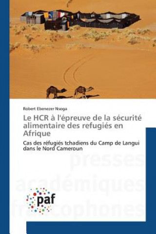 Kniha Le Hcr A l'Epreuve de la Securite Alimentaire Des Refugies En Afrique Ebenezer Nsoga Robert