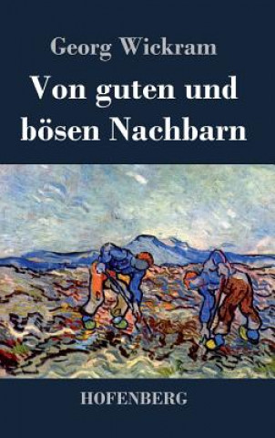 Könyv Von guten und boesen Nachbarn Georg Wickram