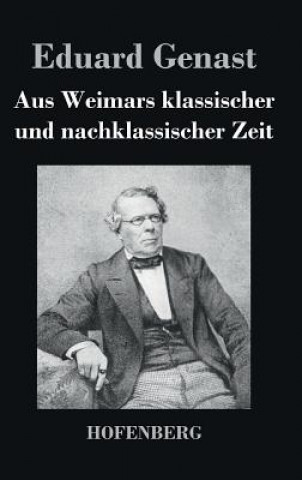 Kniha Aus Weimars klassischer und nachklassischer Zeit Eduard Genast