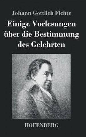 Kniha Einige Vorlesungen uber die Bestimmung des Gelehrten Johann Gottlieb Fichte