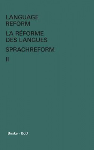 Kniha Language Reform - La reforme des langues - Sprachreform / Language Reform - La reforme des langues - Sprachreform Volume II CLAUDE HAG GE