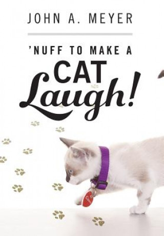 Kniha 'Nuff to Make A Cat Laugh! John A Meyer