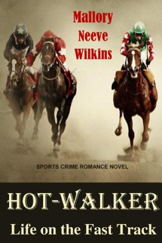 Книга Hot-Walker Life on the Fast Track Mallory Neeve Wilkins