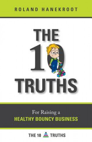 Βιβλίο Ten Truths for Raising a Healthy Bouncy Business Roland L Hanekroot