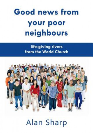 Könyv Good news from your poor neighbours Alan Sharp