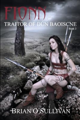 Könyv Fionn: Traitor of Dun Baoiscne Brian A O'Sullivan