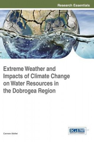 Książka Extreme Weather and Impacts of Climate Change on Water Resources in the Dobrogea Region Carmen Maftei