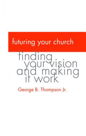 Книга Futuring Your Church Thompson