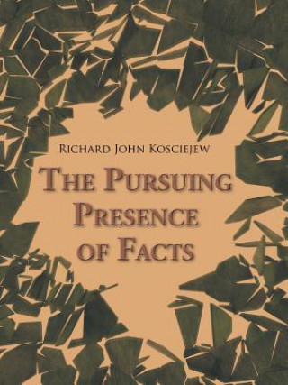 Książka Pursuing Presence of Facts Richard John Kosciejew