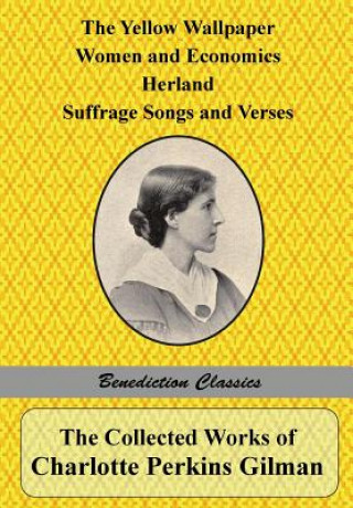 Книга Collected Works of Charlotte Perkins Gilman Charlotte Perkins Gilman