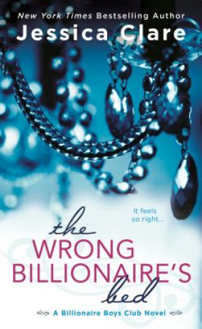 Kniha The Wrong Billionaire's Bed Jessica Clare