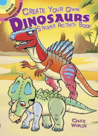 Kniha Create Your Own Dinosaurs Sticker Activity Book Chuck Whelon