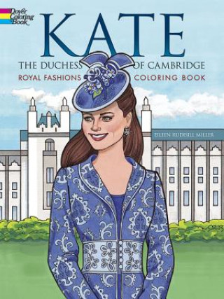 Carte Kate, the Duchess of Cambridge Royal Fashions Coloring Book Eileen Miller